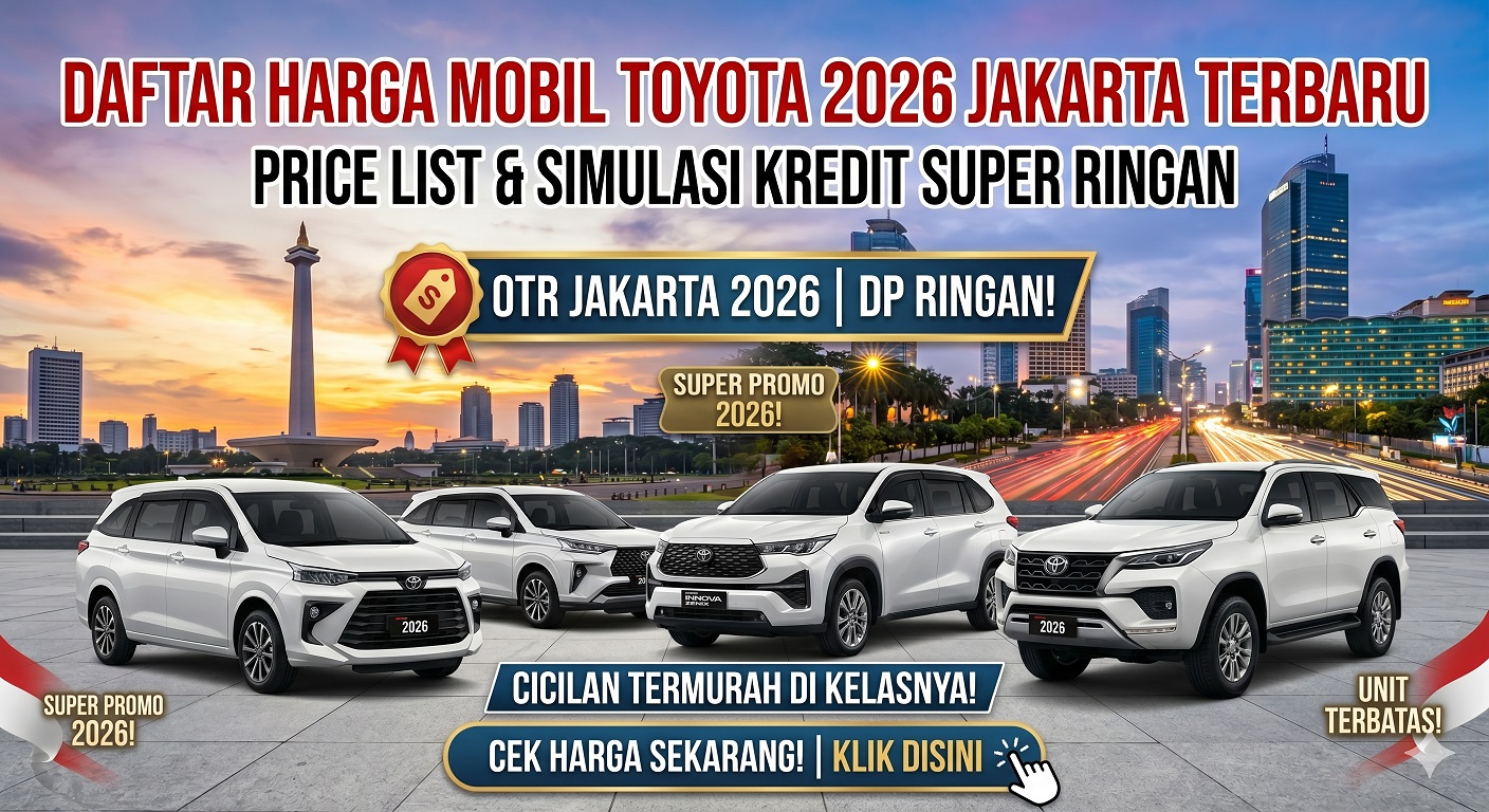 Tabel daftar harga mobil Toyota 2026 Jakarta terbaru. Cek price list lengkap dan simulasi kredit super ringan di sini.(Panjang: 122 karakter)
