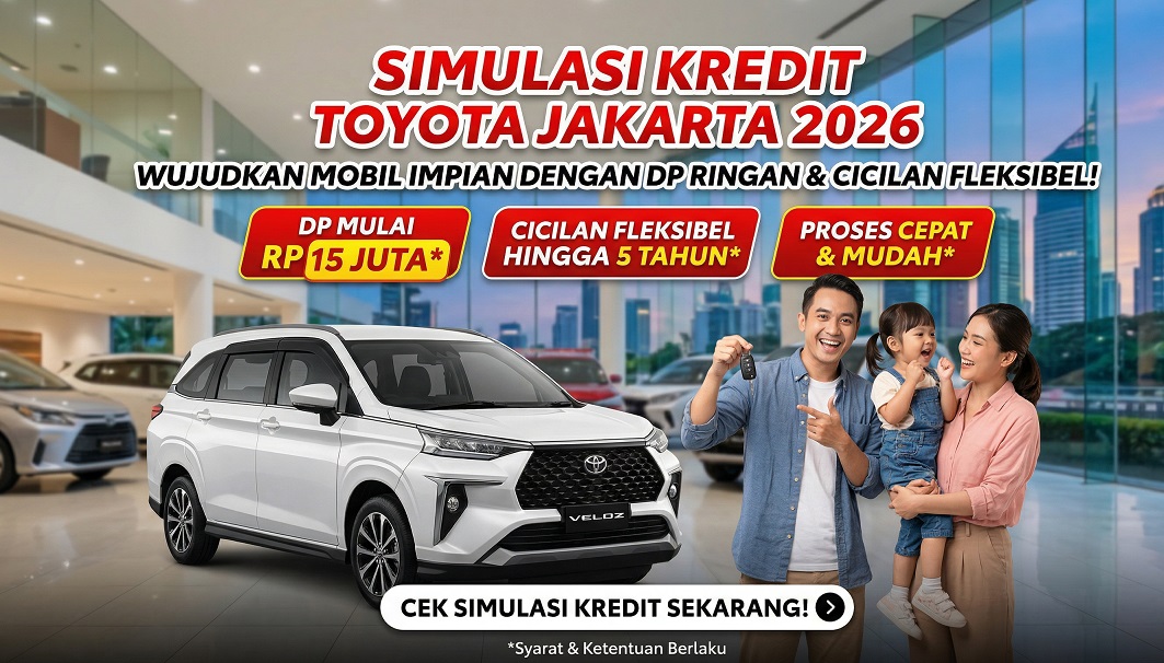 Tabel simulasi kredit Toyota 2026 di Jakarta dengan pilihan DP ringan dan angsuran cicilan bulanan yang fleksibel.