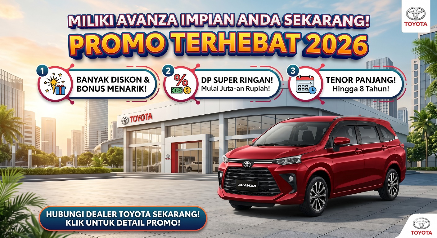 Dapatkan Toyota Avanza promo 2026 terbaru. Nikmati banyak diskon, DP super ringan, dan pilihan tenor panjang bulan ini.