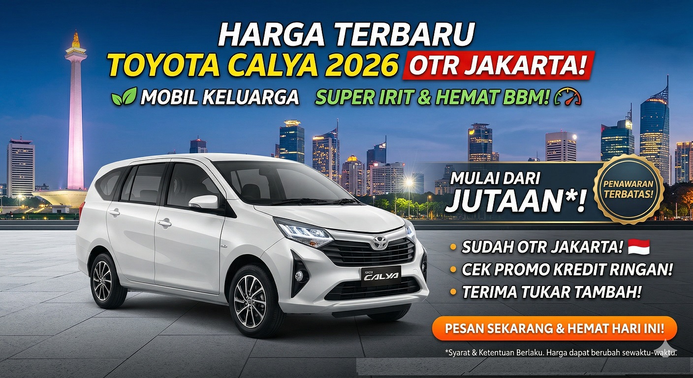 Cek update Toyota Calya harga terbaru 2026 OTR Jakarta. Temukan pilihan mobil LCGC 7-seater keluarga yang super irit BBM.