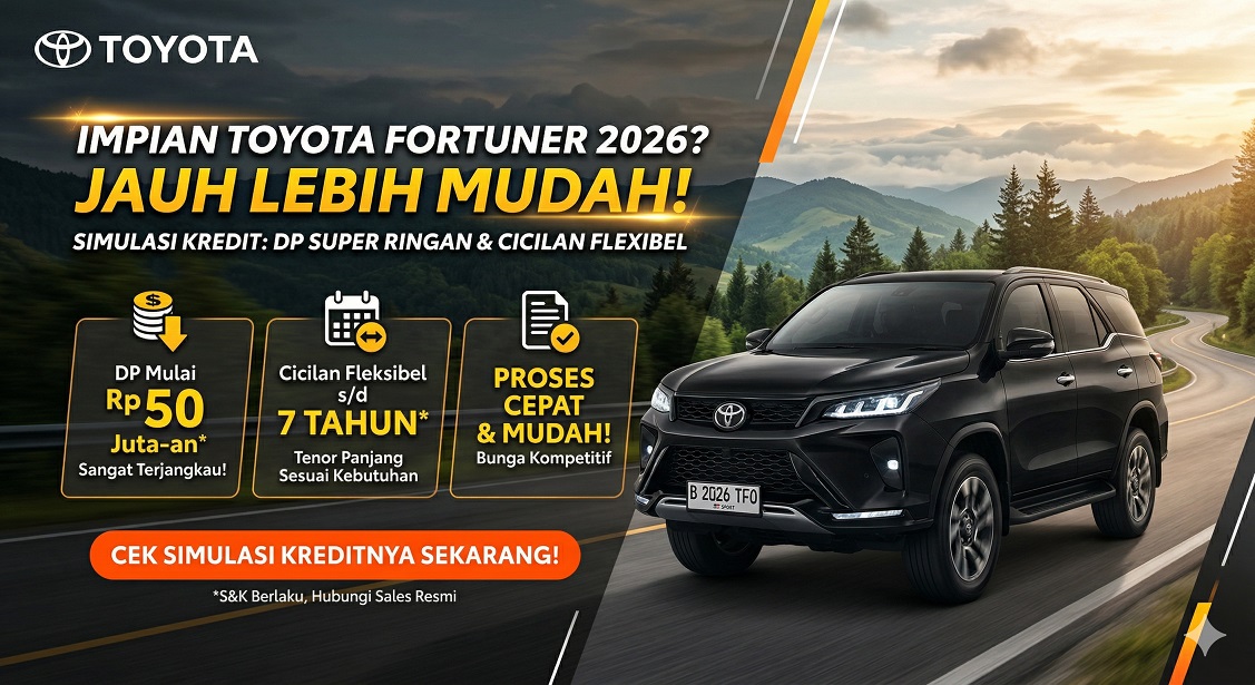 Hitung Toyota Fortuner Simulasi Kredit 2026: Dapatkan DP Terendah & Bunga Spesial!