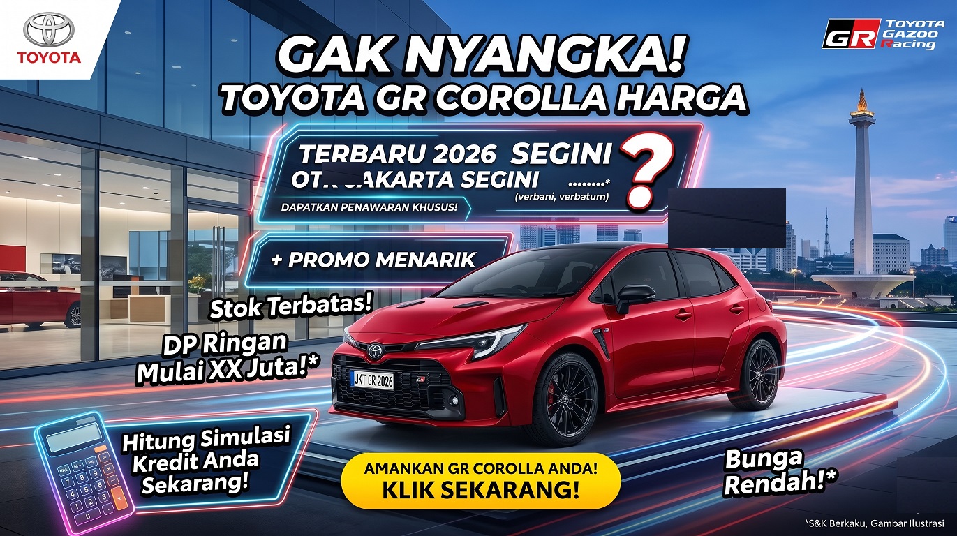 Cek Toyota GR Corolla harga terbaru 2026 OTR Jakarta. Temukan penawaran harga mengejutkan dan promo menarik untuk hot hatch Gazoo Racing.