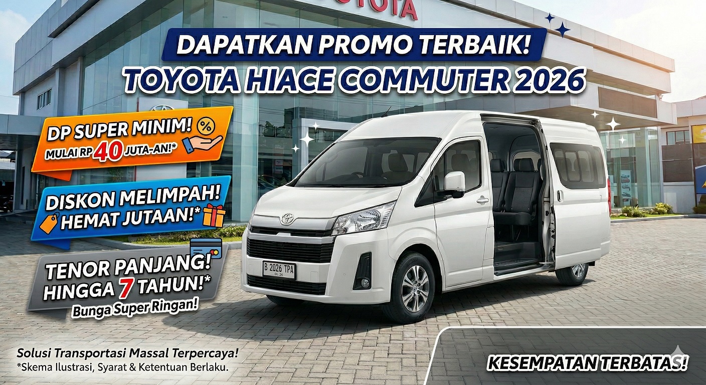 Info Toyota Hiace Commuter promo 2026 dengan diskon besar, DP minim, dan pilihan tenor panjang.