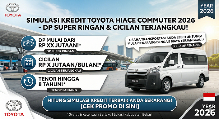 Rincian Toyota Hiace Commuter simulasi kredit 2026 dengan pilihan DP super ringan dan cicilan terjangkau.