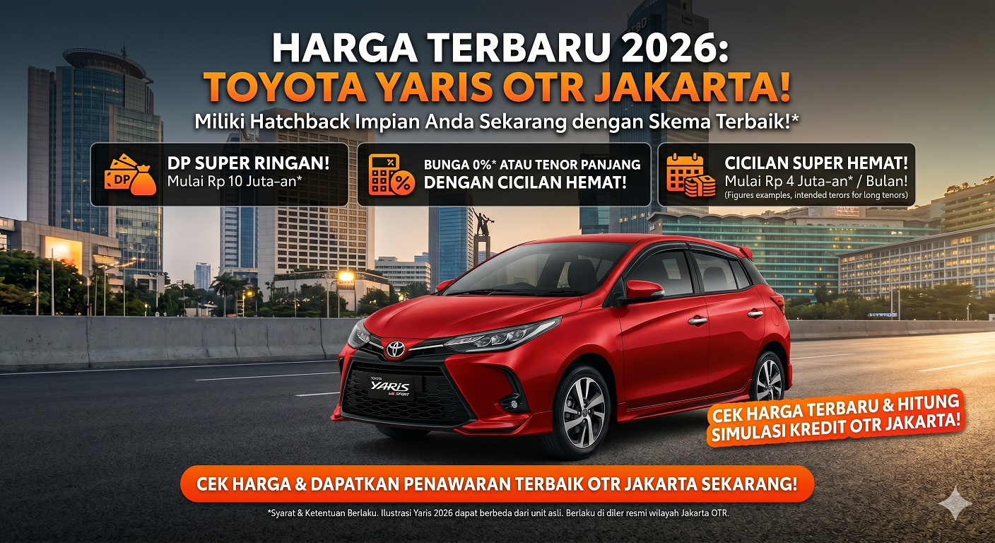Cek daftar Toyota Yaris harga terbaru 2026 OTR Jakarta. Dapatkan hatchback stylish dengan DP ringan dan cicilan hemat.